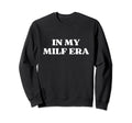 My Milf Era Hot Mom Y2K Aesthetic Sweatshirt - Unique Graphic Unisex - T-Shirt, Sweatshirt, Hoodie