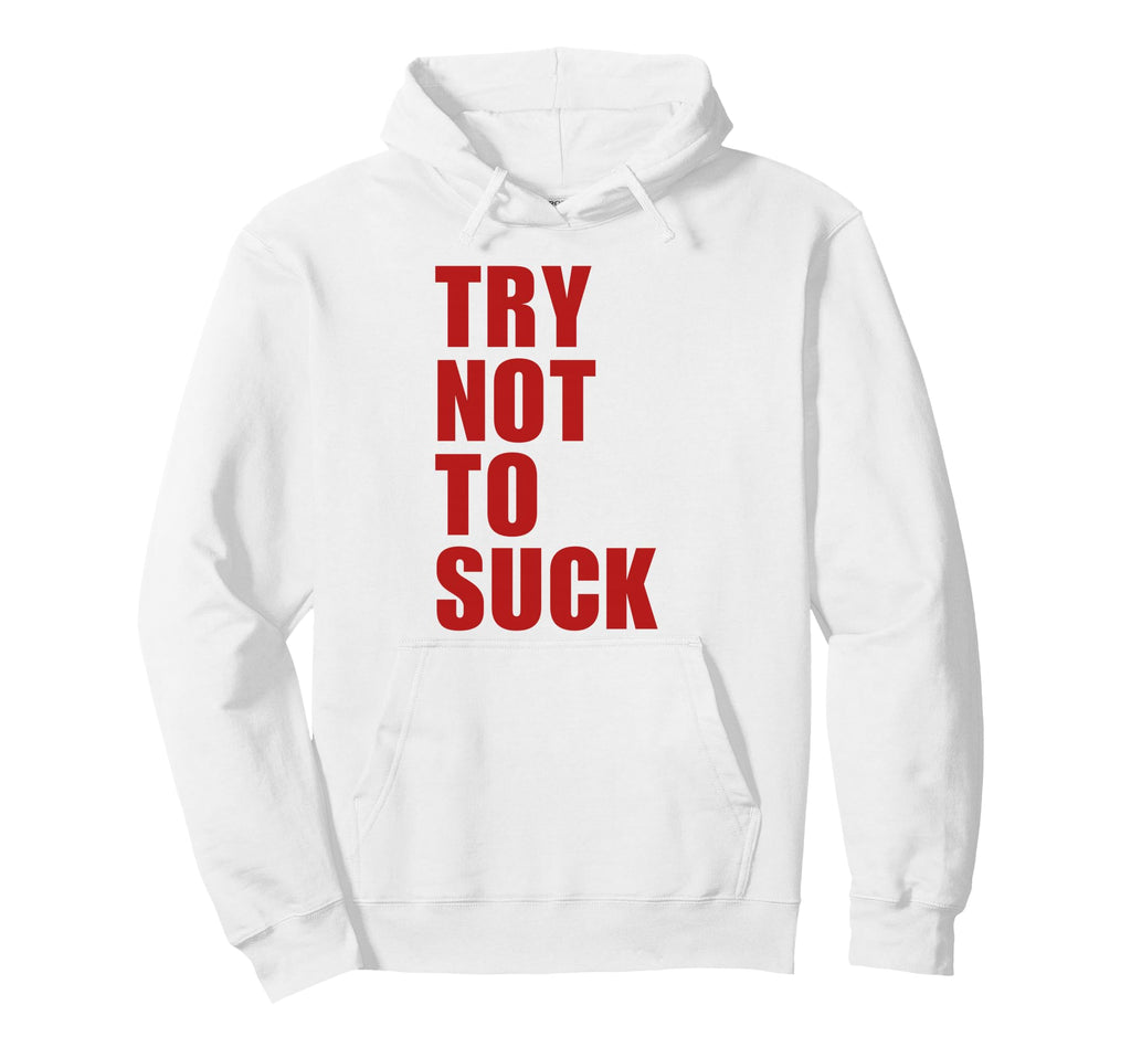 Try Not To Suck Y2K Aesthetic Trendy Hoodie - Fun Novelty Design Men Women - T-Shirt, Sweatshirt, Hoodie