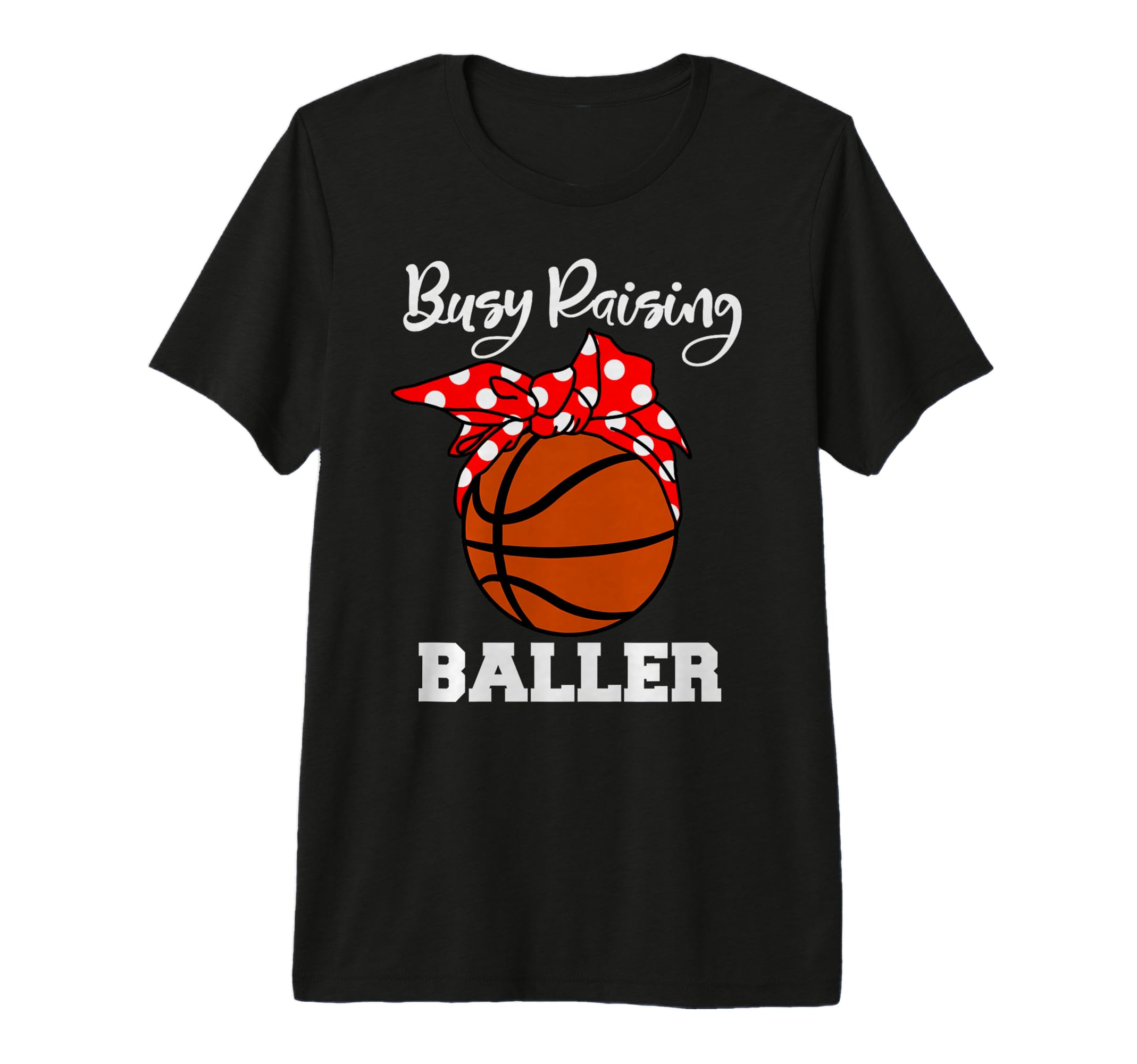 Busy Raising Baller Funny Basketball T-Shirt - Minimalist Print Men Women - T-Shirt, Sweatshirt, Hoodie