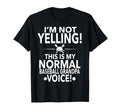 Im Not Yelling This Is My Baseball T-Shirt - Novelty Apparel Men Women - T-Shirt, Sweatshirt, Hoodie