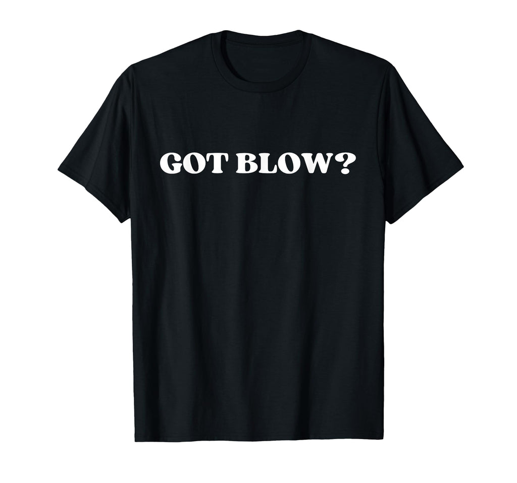 Got Blow Y2K Aesthetic Trendy T-Shirt - Streetwear Style for Adults - T-Shirt, Sweatshirt, Hoodie