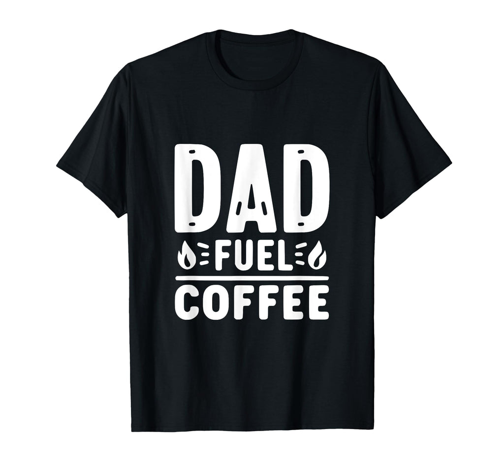 Dad Fuel Energy Family Love Fun Dad T-Shirt - Streetwear Style for Adults - T-Shirt, Sweatshirt, Hoodie