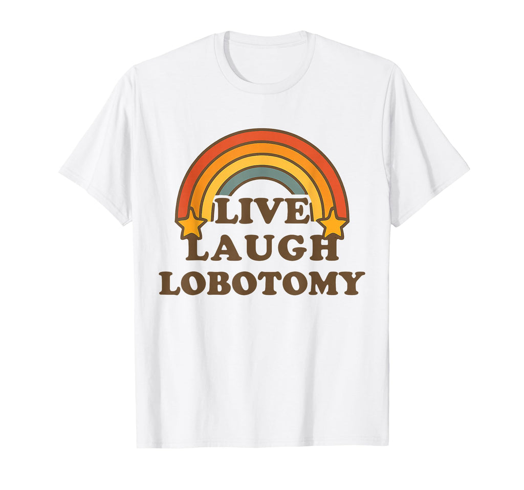 Live Laugh Lobotomy Rainbow Dark T-Shirt - Graphic Print for Adults - T-Shirt, Sweatshirt, Hoodie