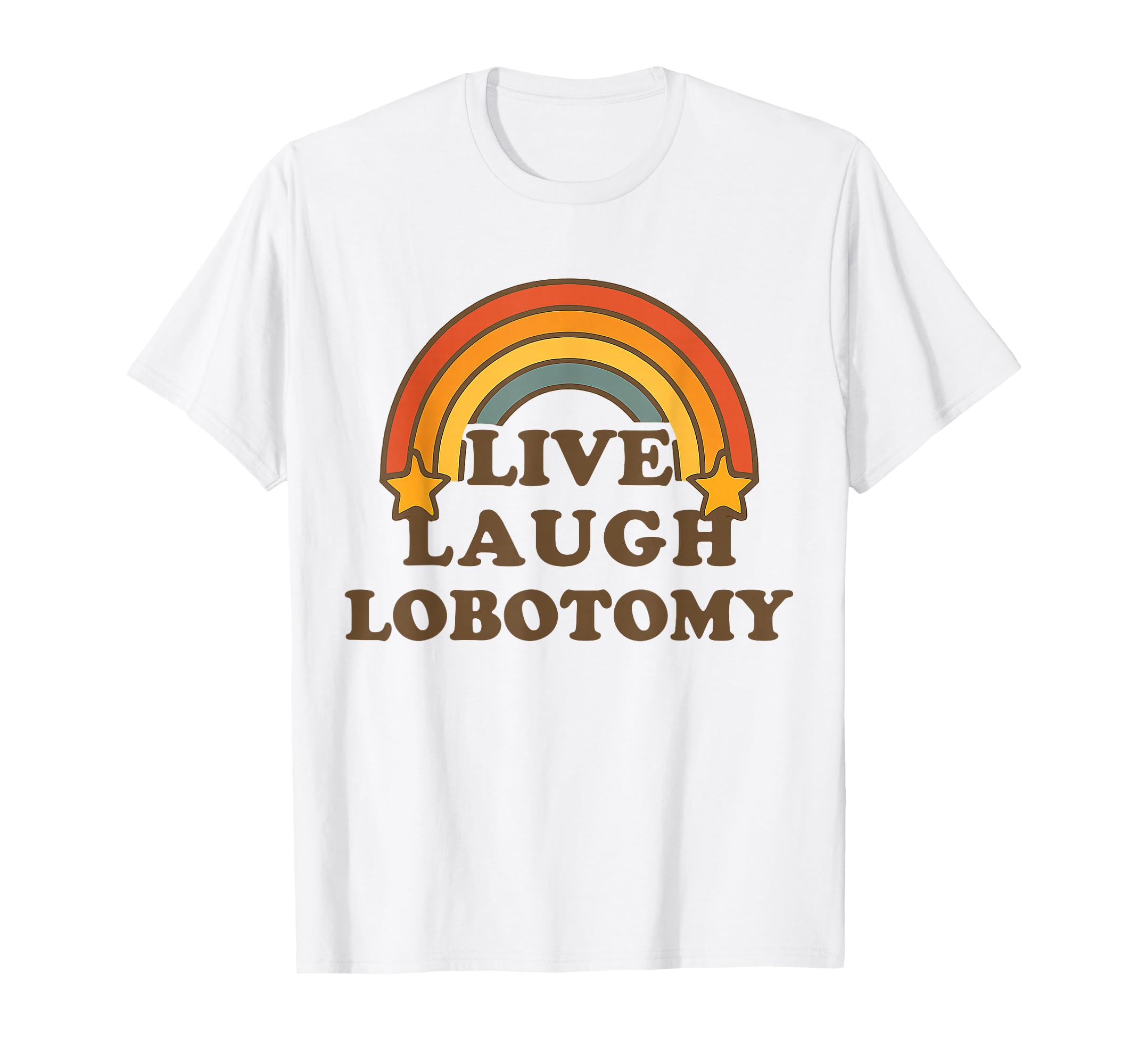 Live Laugh Lobotomy Rainbow Dark T-Shirt - Graphic Print for Adults - T-Shirt, Sweatshirt, Hoodie