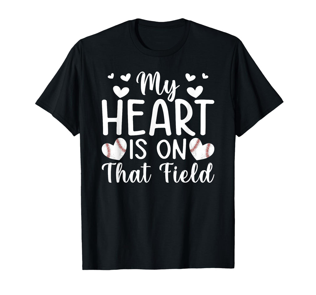 My Heart Is That Field Baseball Mom T-Shirt - Casual Everyday Wear Unisex - T-Shirt, Sweatshirt, Hoodie