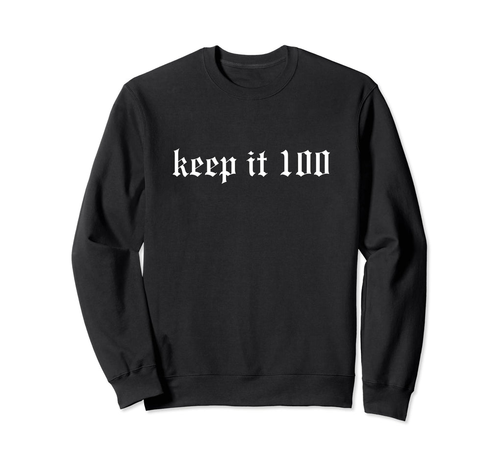 Keep It 100 One Hunnit Oldschool Sweatshirt - Custom Art Print Men Women - T-Shirt, Sweatshirt, Hoodie