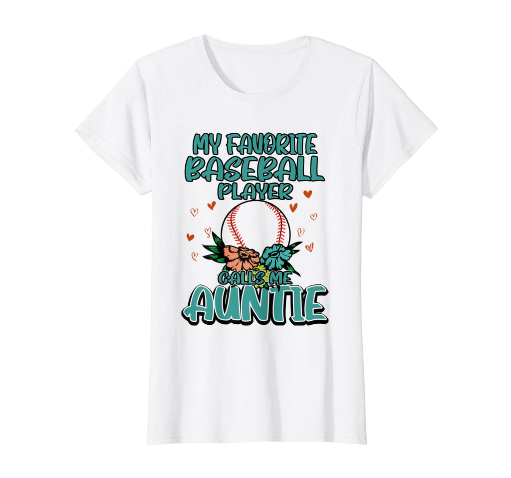 My Favorite Baseball Player Calls Me Auntie T-Shirt - Trendy Graphic Unisex - T-Shirt, Sweatshirt, Hoodie
