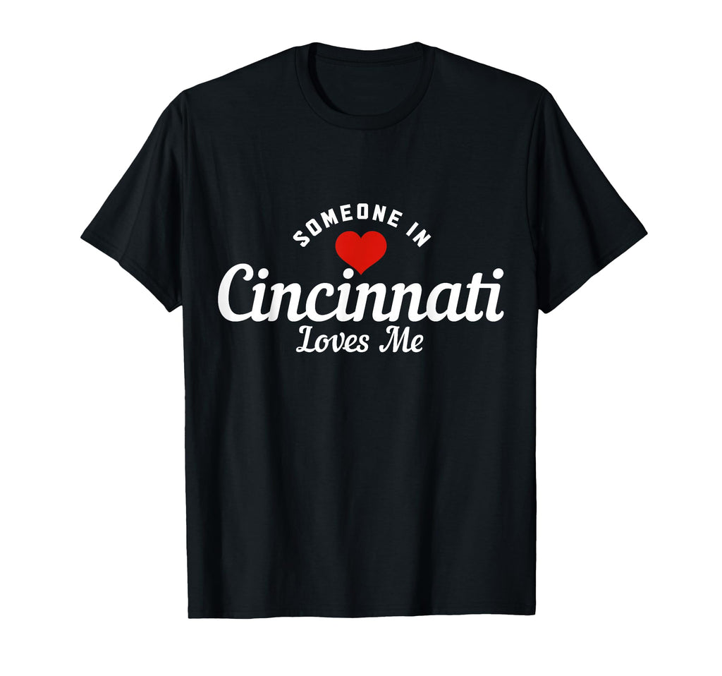 Someone Cincinnati Ohio Loves Me Pride T-Shirt - Trendy Graphic for Adults - T-Shirt, Sweatshirt, Hoodie