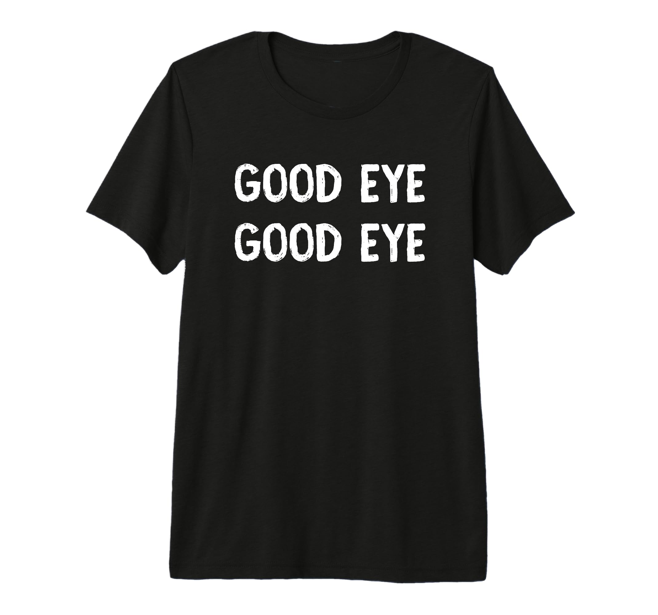 Funny Good Eye Baseball Batter Fun Coach T-Shirt - Minimalist Print Unisex - T-Shirt, Sweatshirt, Hoodie