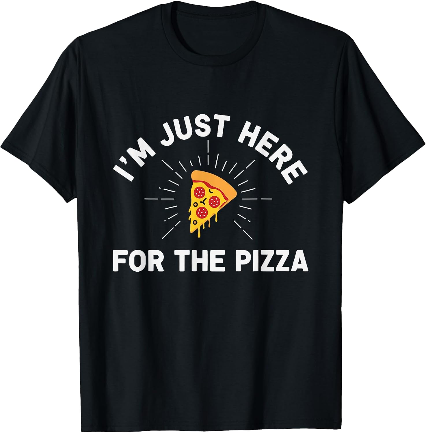 I'm Just Here For The Pizza. - Adult & Kids T-Shirts, Sweatshirts & Hoodies apparel design preview 1
