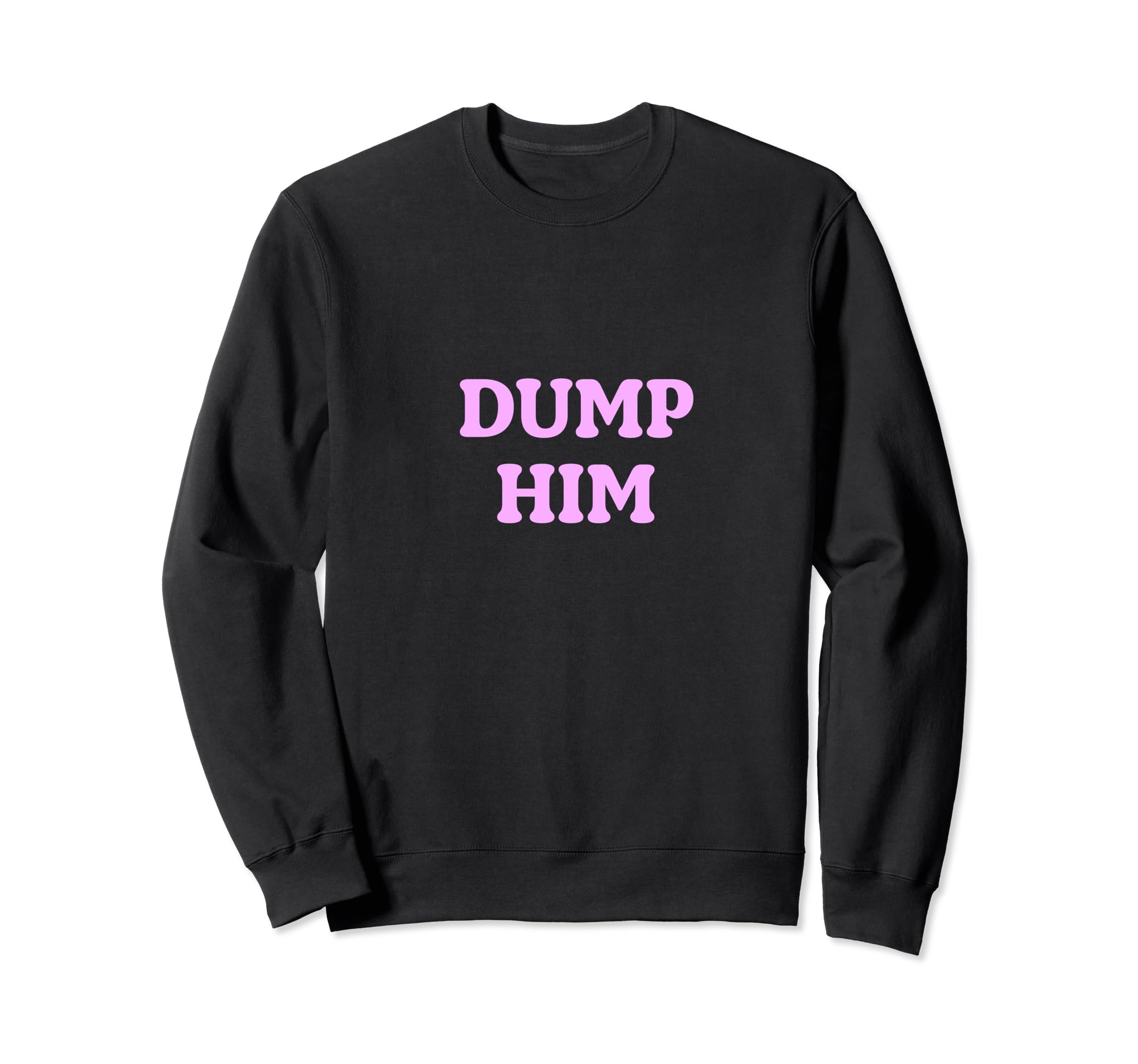 Dump Him Aesthetic Y2K Womens 90S Sweatshirt - Novelty Apparel for Adults - T-Shirt, Sweatshirt, Hoodie