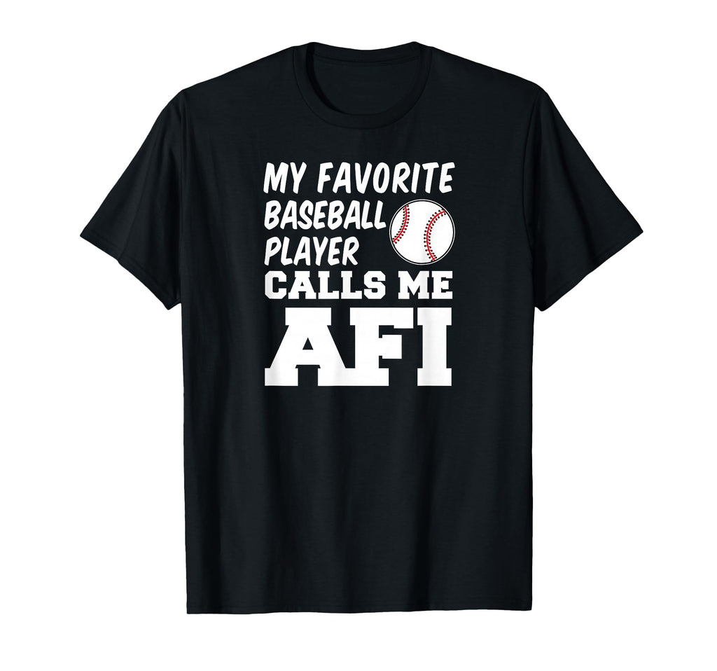 My Favorite Baseball Player Calls Me Afi T-Shirt - Novelty Apparel Unisex - T-Shirt, Sweatshirt, Hoodie