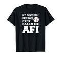 My Favorite Baseball Player Calls Me Afi T-Shirt - Novelty Apparel Unisex - T-Shirt, Sweatshirt, Hoodie