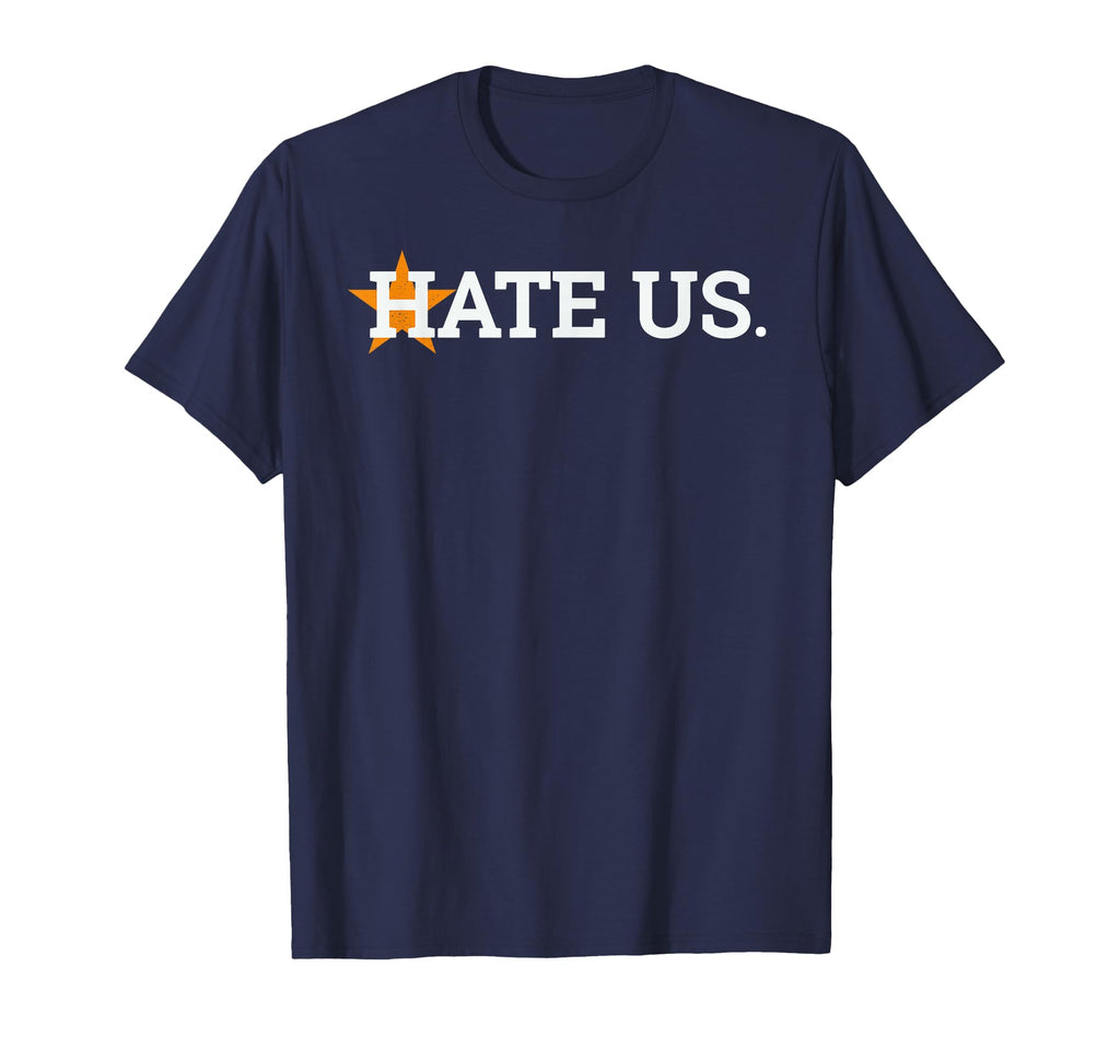 Hate Us Houston Baseball Proud Gift T-Shirt - Streetwear Style Men Women - T-Shirt, Sweatshirt, Hoodie