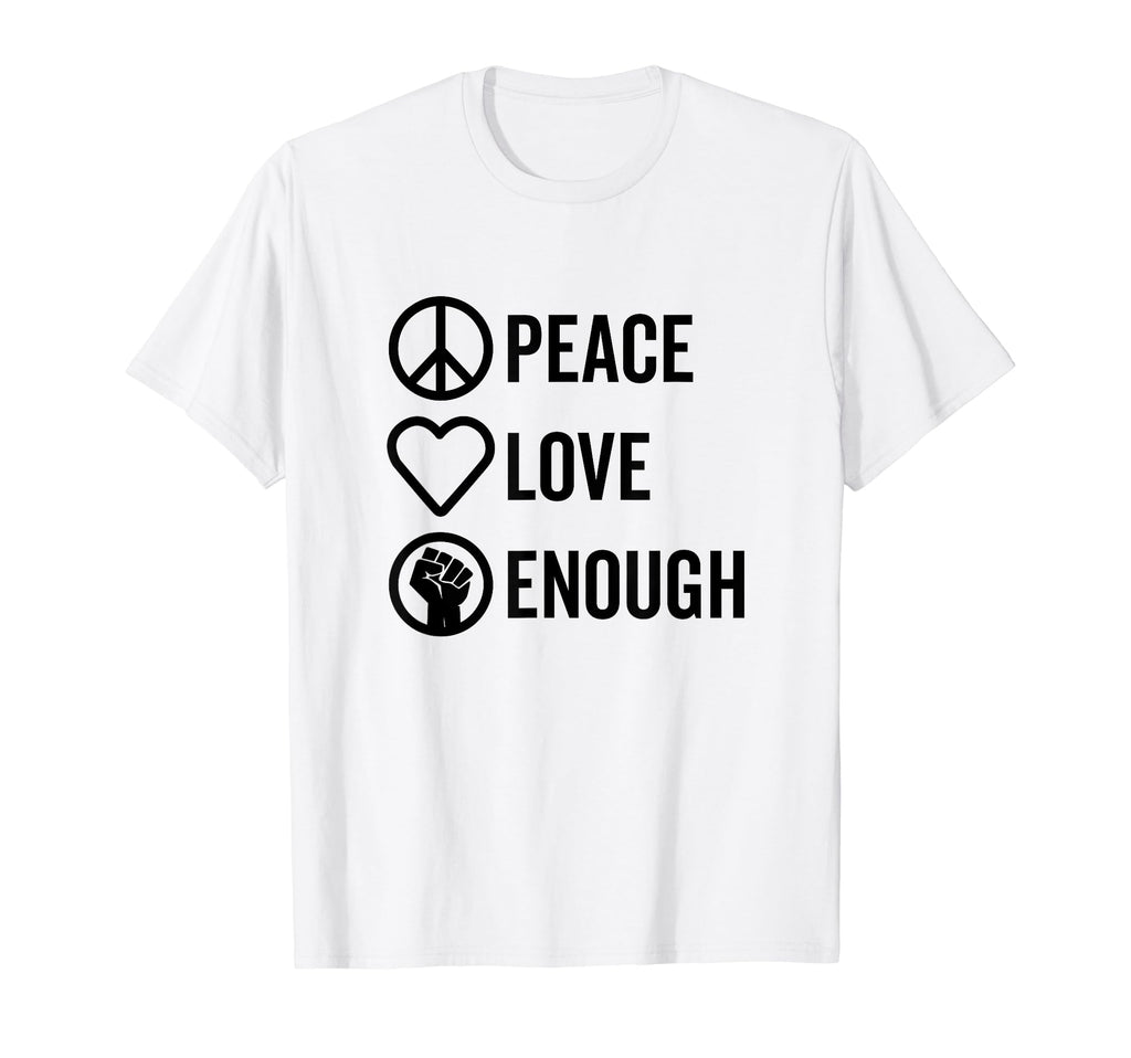 Peace Love Enough Bold Stacked T-Shirt - Casual Everyday Wear for Adults - T-Shirt, Sweatshirt, Hoodie