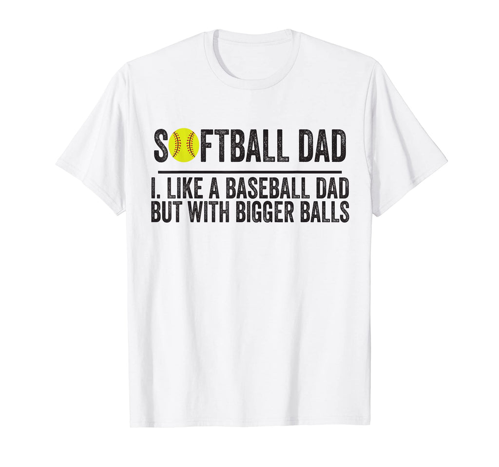 Softball Like Baseball But Bigger Balls T-Shirt - Graphic Print Men Women - T-Shirt, Sweatshirt, Hoodie