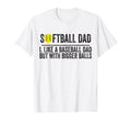 Softball Like Baseball But Bigger Balls T-Shirt - Graphic Print Men Women - T-Shirt, Sweatshirt, Hoodie