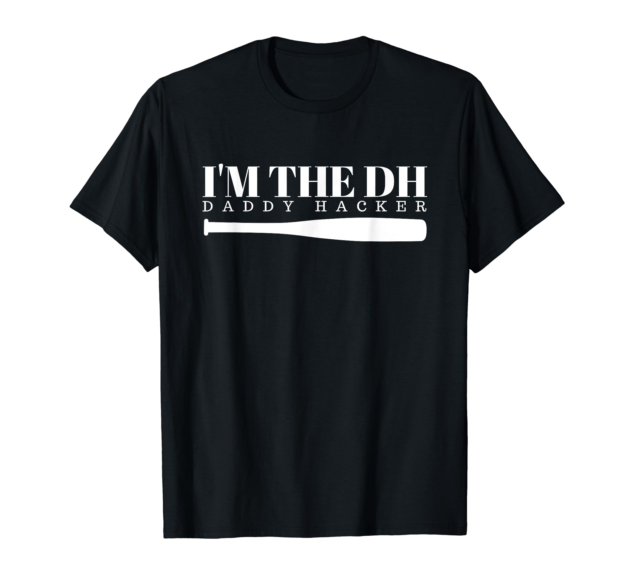 Designated Hitter Daddy Hacker T-Shirt - Fun Novelty Design for Adults - T-Shirt, Sweatshirt, Hoodie