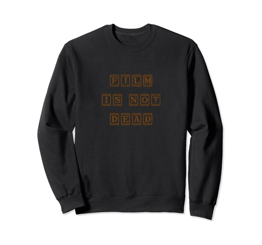 Film Is Not Dead Fun Camera Sweatshirt - Fun Novelty Design Unisex - T-Shirt, Sweatshirt, Hoodie