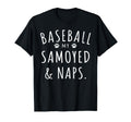 Baseball My Samoyed Naps Funny T-Shirt - Minimalist Print for Adults - T-Shirt, Sweatshirt, Hoodie