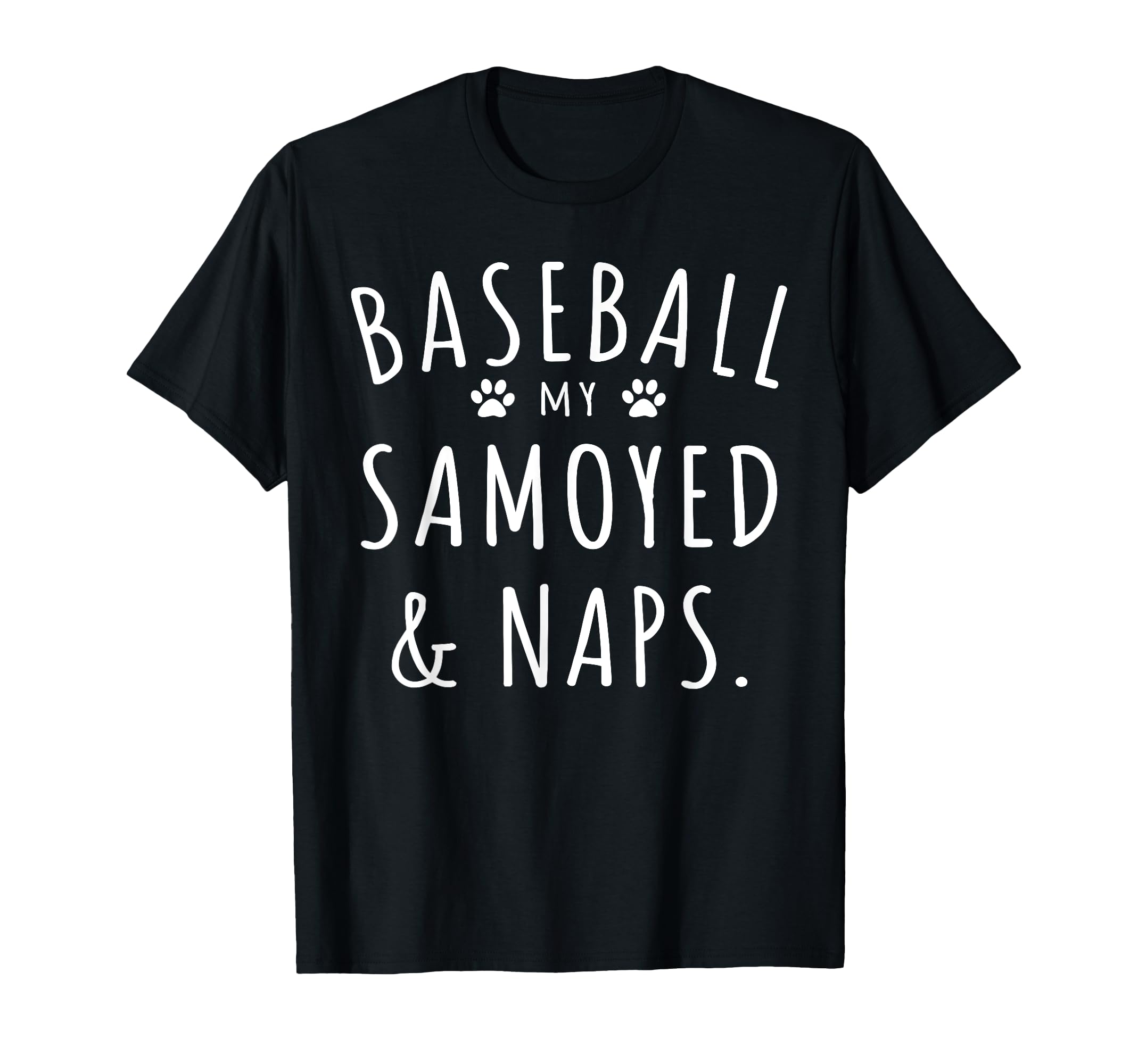 Baseball My Samoyed Naps Funny T-Shirt - Minimalist Print for Adults - T-Shirt, Sweatshirt, Hoodie