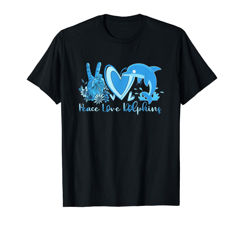 Peace Love Dolphins Funny Dolphin T-Shirt - Casual Everyday Wear Men Women - T-Shirt, Sweatshirt, Hoodie