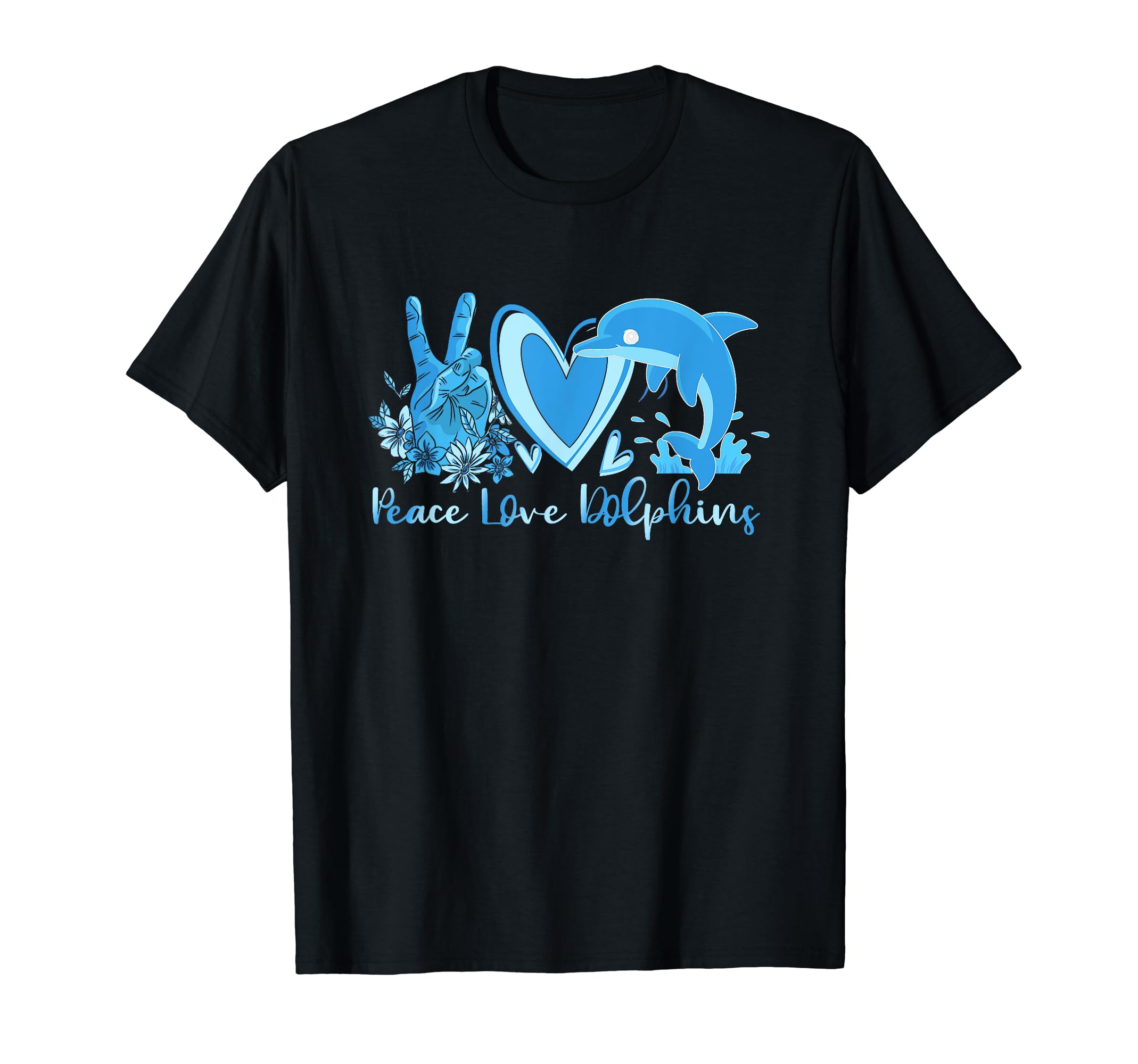 Peace Love Dolphins Funny Dolphin T-Shirt - Casual Everyday Wear Men Women - T-Shirt, Sweatshirt, Hoodie