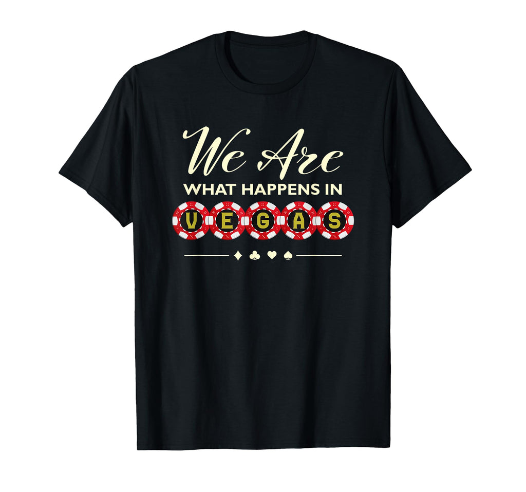We Are What Happens Vegas Funny Las T-Shirt - Aesthetic Graphic Unisex - T-Shirt, Sweatshirt, Hoodie