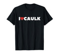 I Love Caulk Heart Funny Construction T-Shirt - Graphic Print for Adults - T-Shirt, Sweatshirt, Hoodie