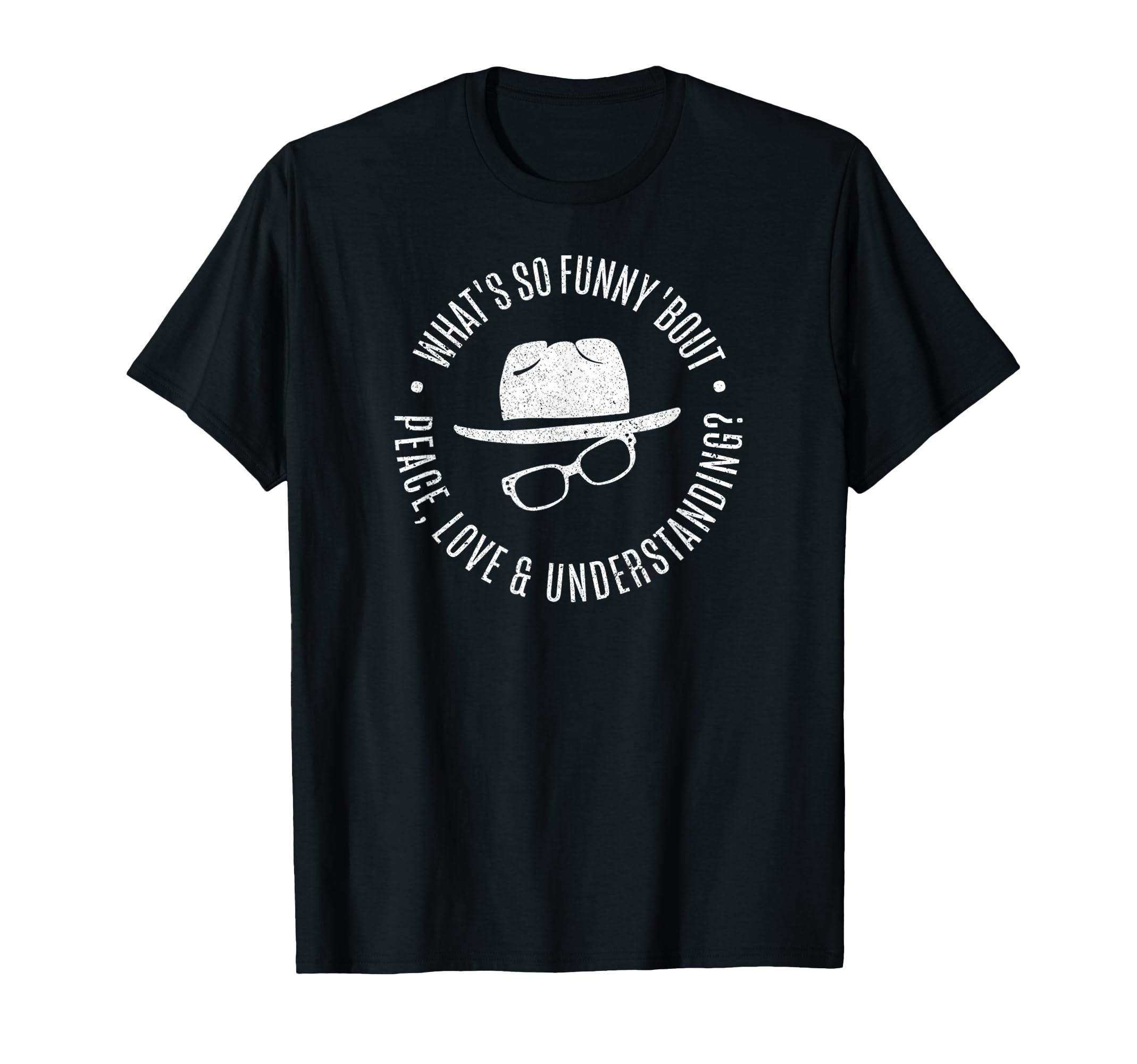 Whats So Funny Bout Peace Love And T-Shirt - Minimalist Print Unisex - T-Shirt, Sweatshirt, Hoodie