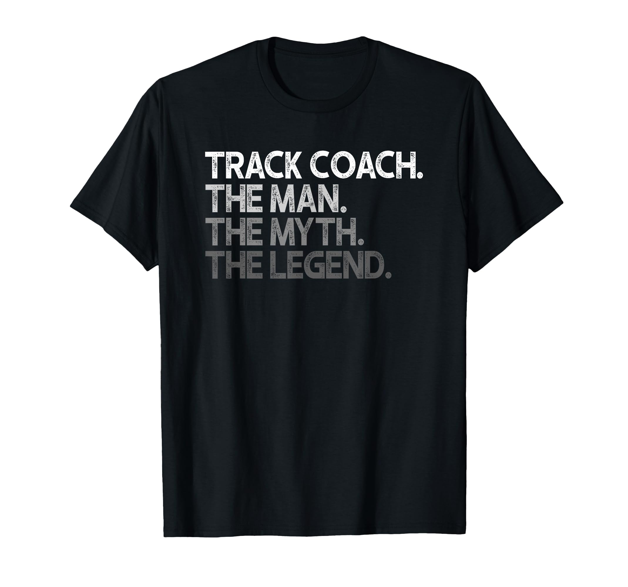 Track Coach Myth Legend Gift T-Shirt - Casual Everyday Wear Unisex - T-Shirt, Sweatshirt, Hoodie
