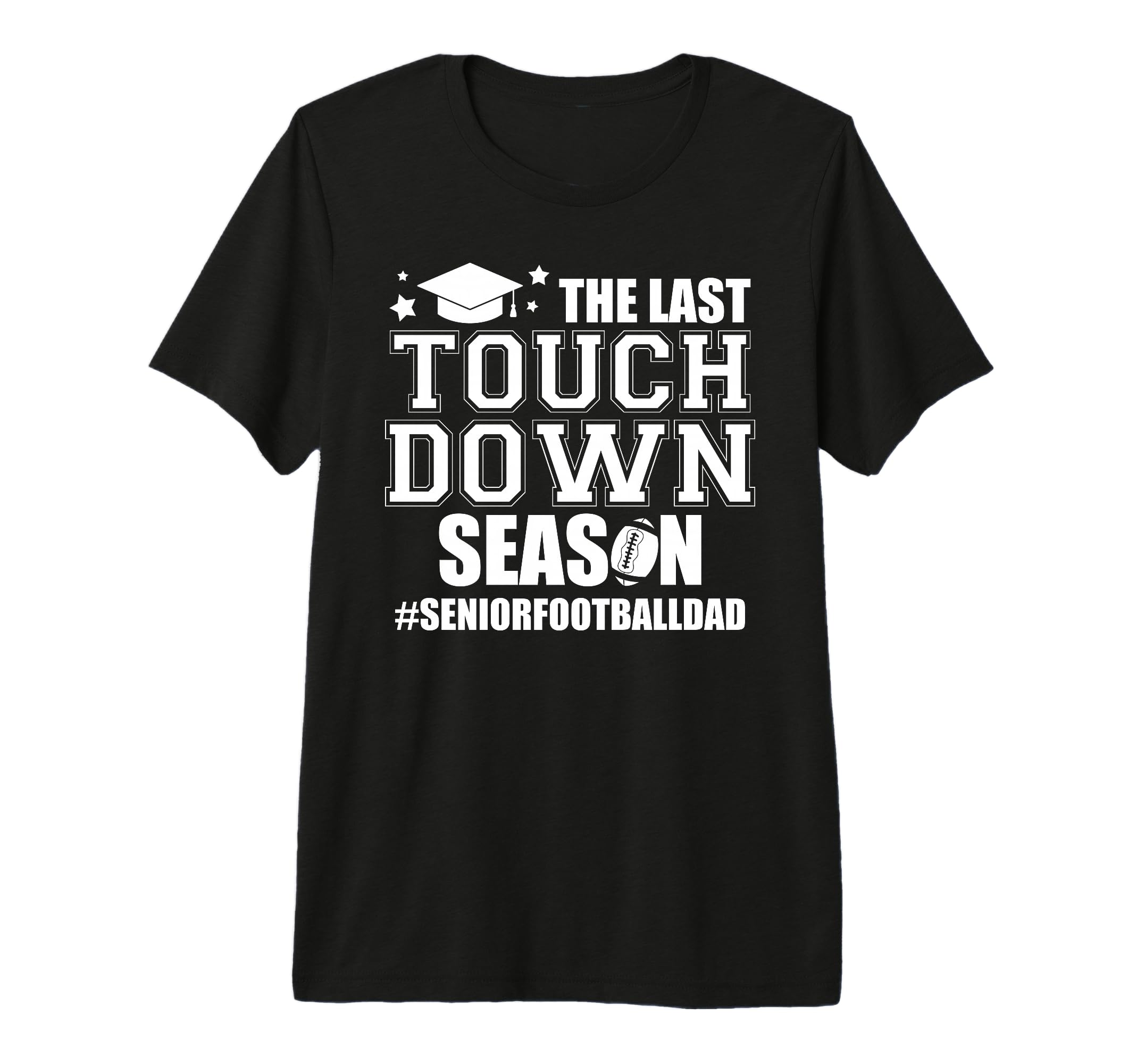 Football Senior Dad 2026 Last Touchdown T-Shirt - Graphic Print for Adults - T-Shirt, Sweatshirt, Hoodie