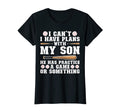 Womens I Cant I Have Plans My Son T-Shirt - Streetwear Style Unisex - T-Shirt, Sweatshirt, Hoodie