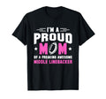 Proud Mom Freaking Middle T-Shirt - Casual Everyday Wear for Adults - T-Shirt, Sweatshirt, Hoodie