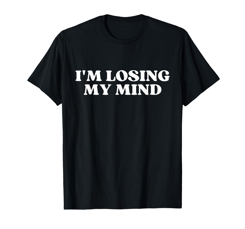 Im Losing My Mind Y2K Aesthetic T-Shirt - Graphic Print for Adults - T-Shirt, Sweatshirt, Hoodie