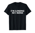 Im Losing My Mind Y2K Aesthetic T-Shirt - Graphic Print for Adults - T-Shirt, Sweatshirt, Hoodie