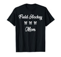 Field Hockey Mom Hockey Player T-Shirt - Fun Novelty Design for Adults - T-Shirt, Sweatshirt, Hoodie
