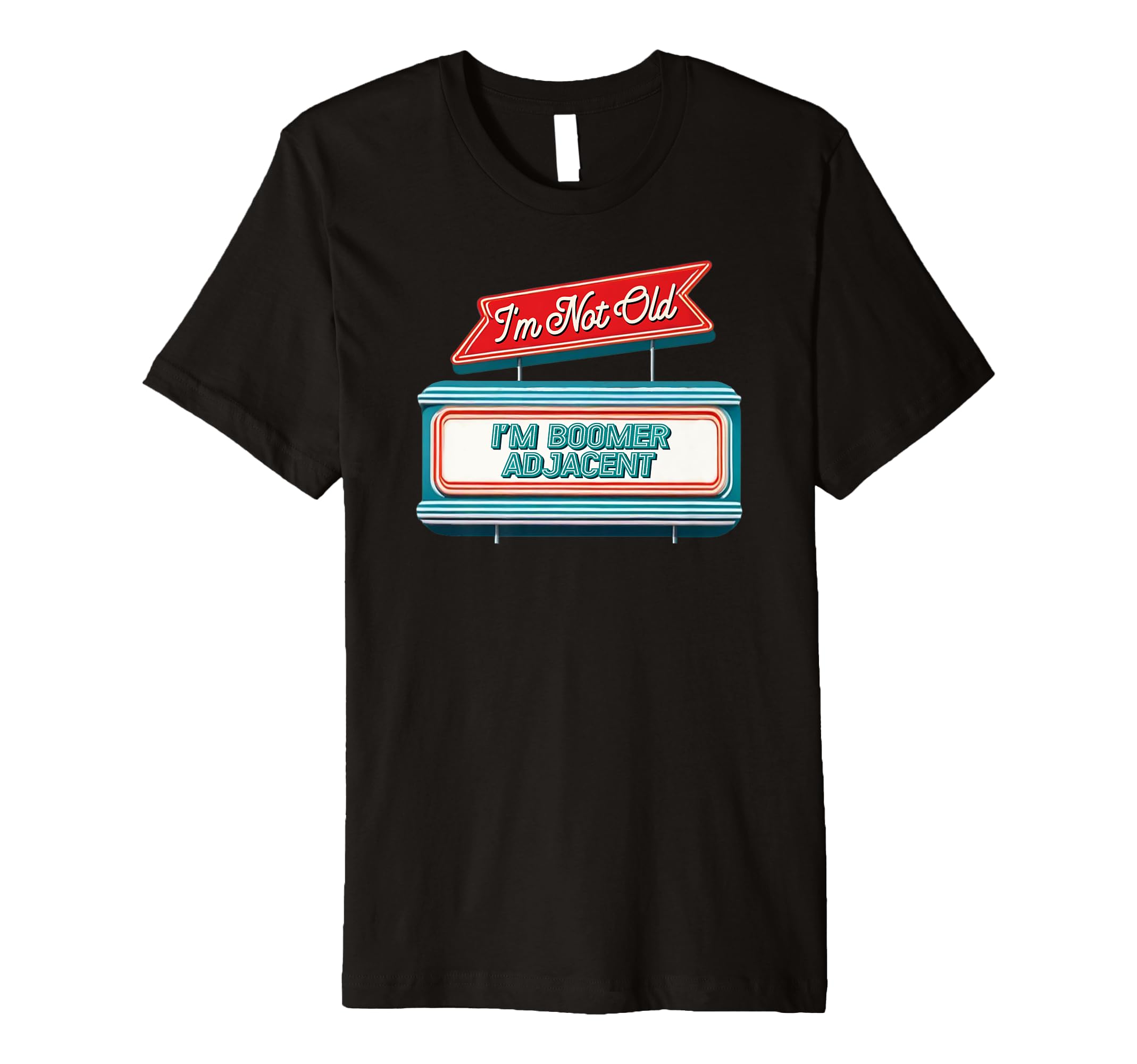 Funny Im Not Old Im Boomer Adjacent T-Shirt - Aesthetic Graphic Unisex - T-Shirt, Sweatshirt, Hoodie