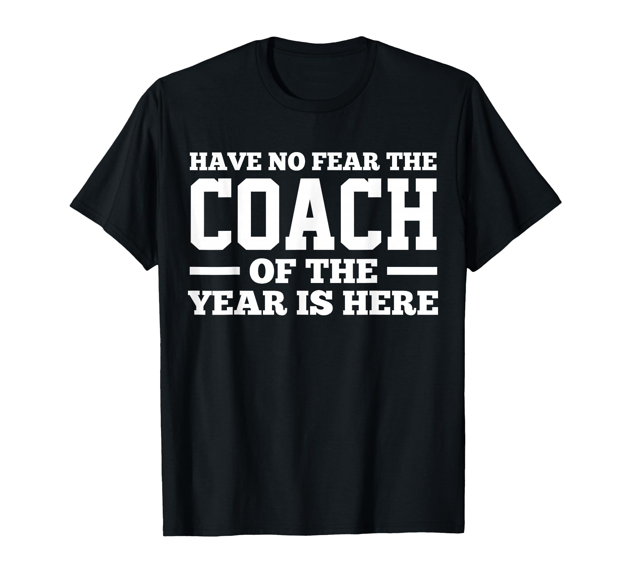 Have No Fear Coach Year Is Here Dad T-Shirt - Trendy Graphic for Adults - T-Shirt, Sweatshirt, Hoodie