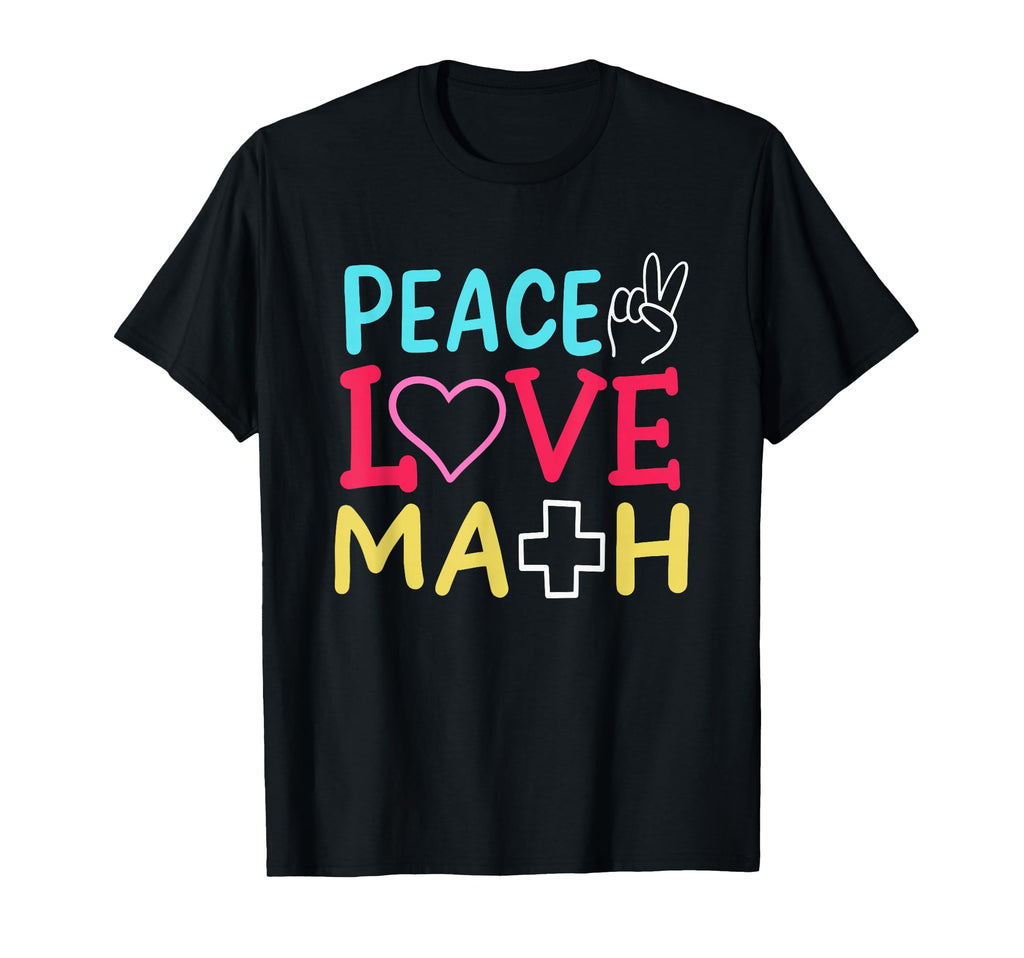 Peace Love Math T-Shirt - Casual Everyday Wear for Adults - T-Shirt, Sweatshirt, Hoodie