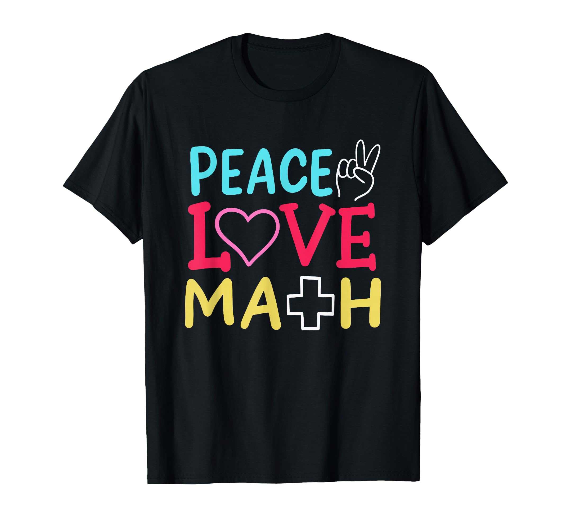 Peace Love Math T-Shirt - Casual Everyday Wear for Adults - T-Shirt, Sweatshirt, Hoodie