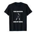 Your Girlfriend Likes My Swing T-Shirt - Minimalist Print Unisex - T-Shirt, Sweatshirt, Hoodie