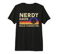 Nerdy Dads Build Character Funny T-Shirt - Fun Novelty Design Men Women - T-Shirt, Sweatshirt, Hoodie