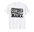 Somebodys Loud Mouth Baseball Mama T-Shirt - Aesthetic Graphic Unisex - T-Shirt, Sweatshirt, Hoodie