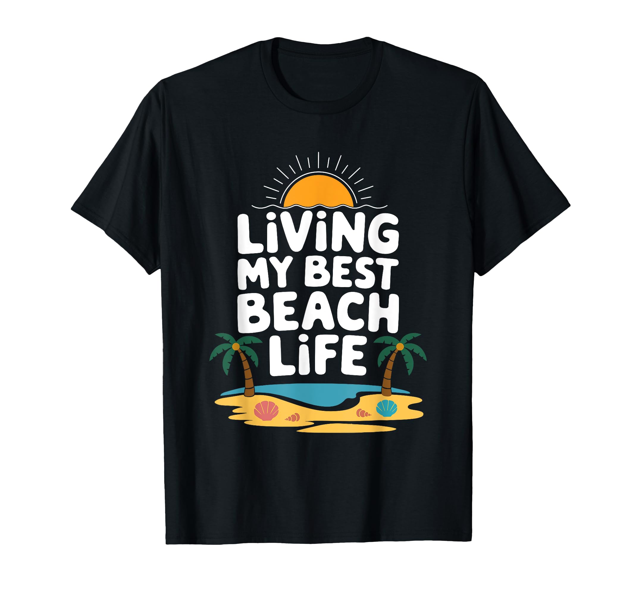 Living My Best Beach Life Fun Sunset T-Shirt - Unique Graphic Men Women - T-Shirt, Sweatshirt, Hoodie