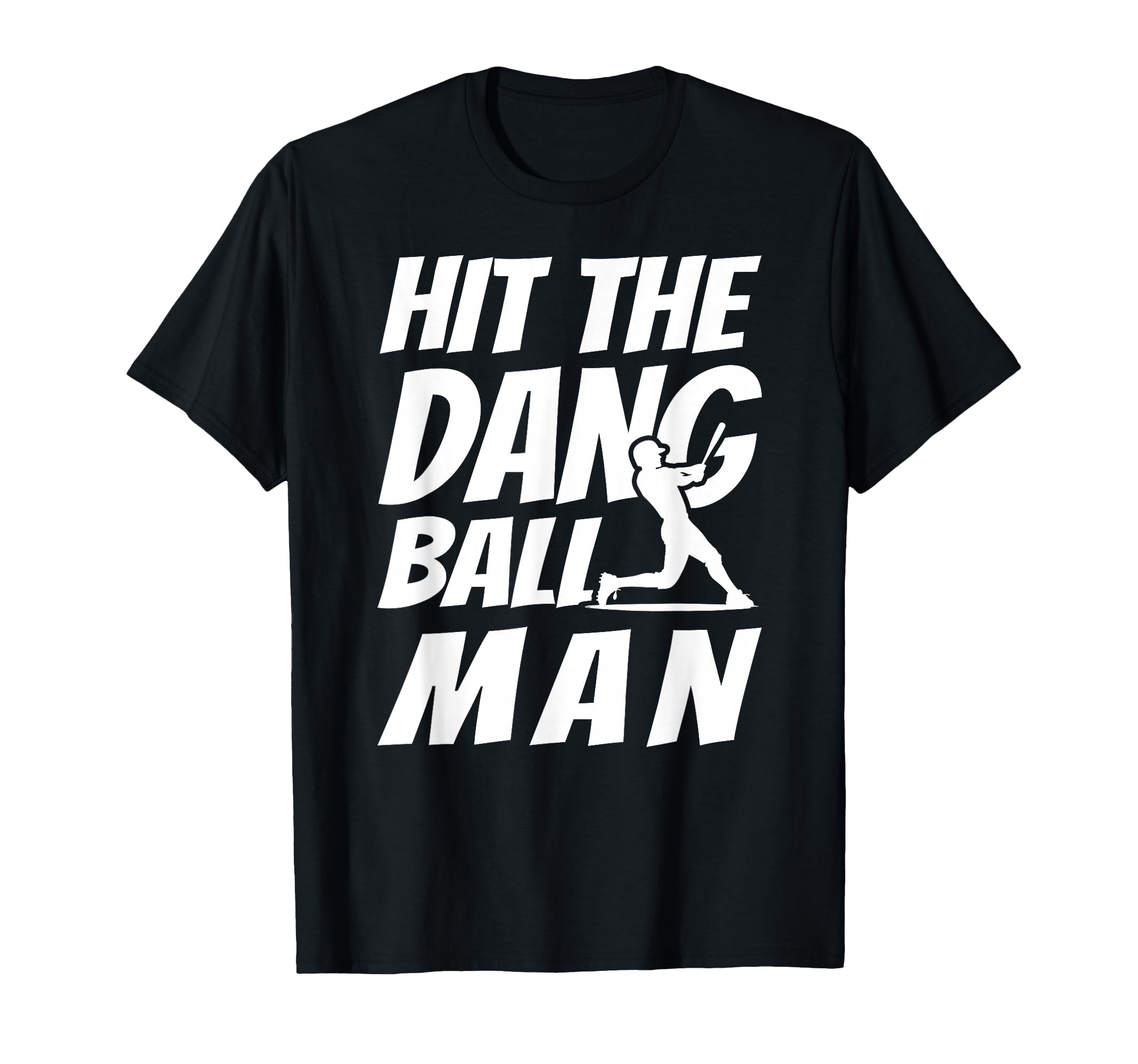 Hit Dang Ball Sarcastic Funny Baseball T-Shirt - Streetwear Style Unisex - T-Shirt, Sweatshirt, Hoodie