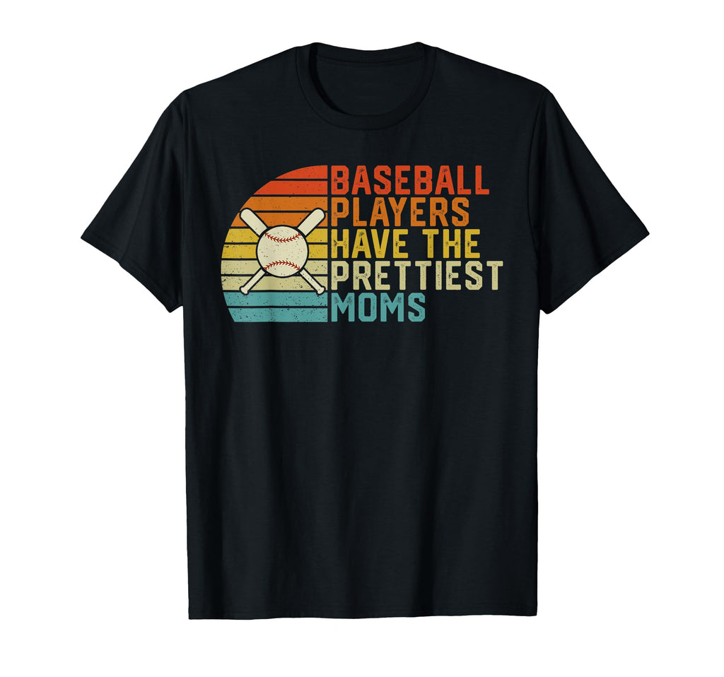 Baseball Players Have Prettiest Moms T-Shirt - Streetwear Style for Adults - T-Shirt, Sweatshirt, Hoodie
