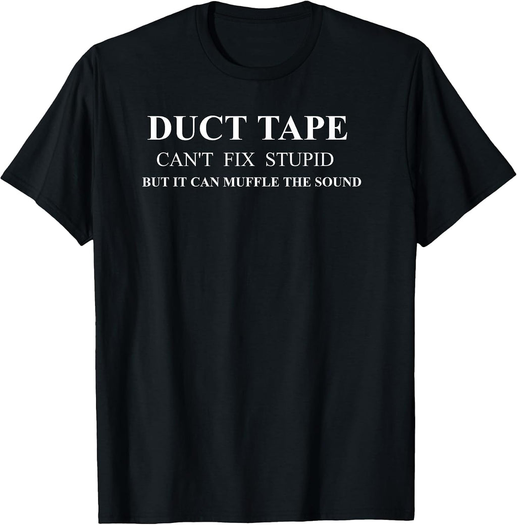 Duct Tape Can't Fix Stupid Humor Quote Merch - Adult & Kids T-Shirts, Sweatshirts & Hoodies apparel design preview 1