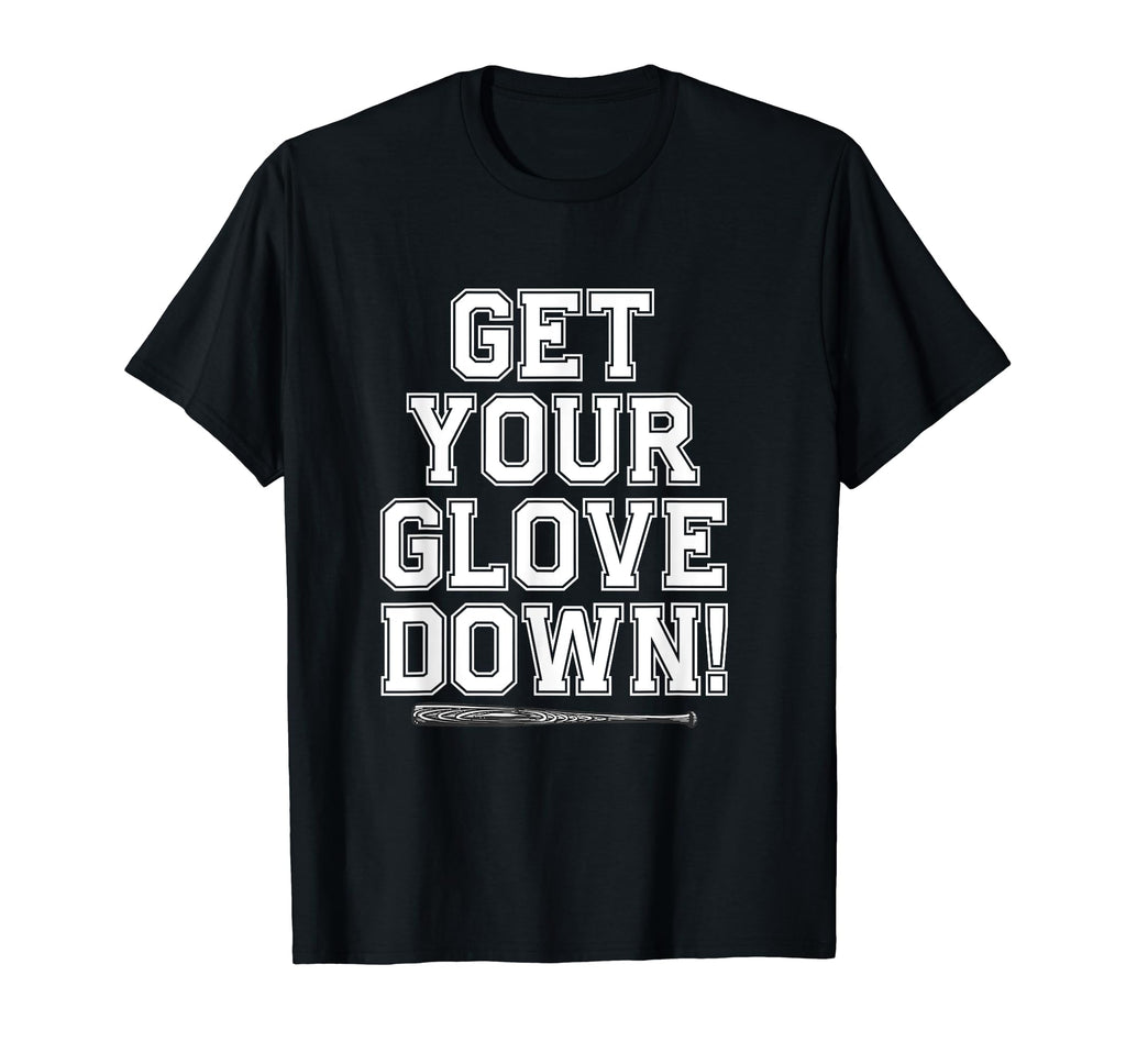 Get Your Glove Down Funny Baseball T-Shirt - Fun Novelty Design for Adults - T-Shirt, Sweatshirt, Hoodie