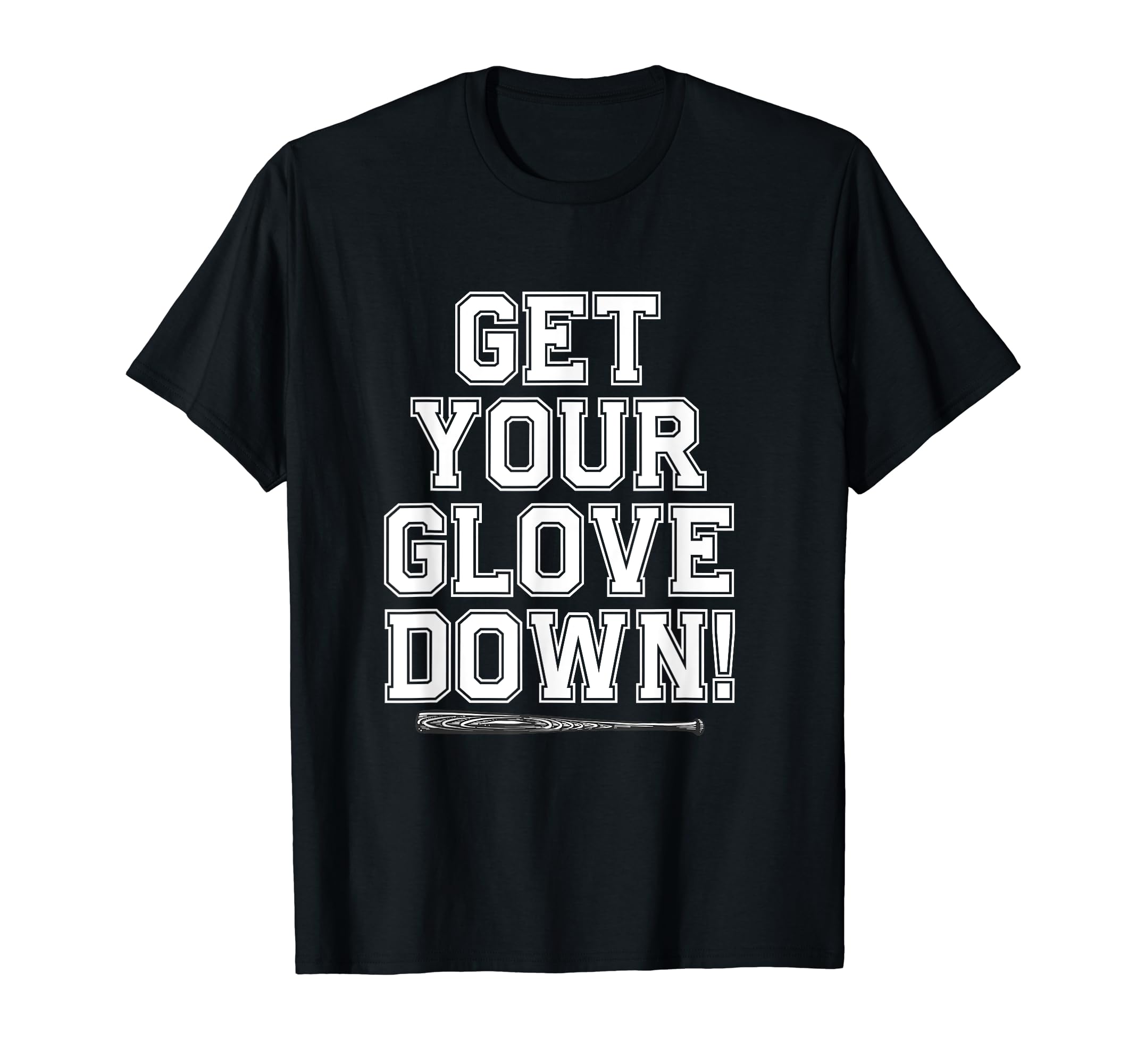 Get Your Glove Down Funny Baseball T-Shirt - Fun Novelty Design for Adults - T-Shirt, Sweatshirt, Hoodie